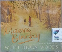 Whitethorn Woods written by Maeve Binchy performed by Kate Binchy on Audio CD (Abridged)